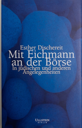 Mit Eichmann an der Börse: In jüdischen und anderen Angelegenheiten